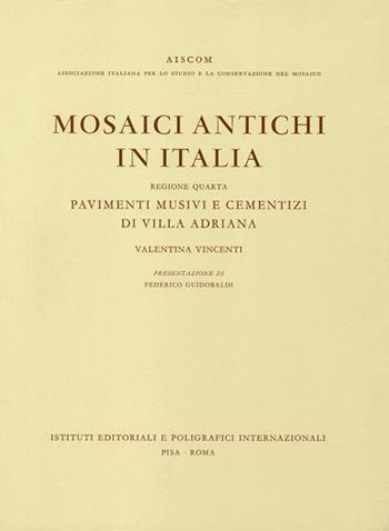 Mosaici antichi in Italia. Regione quarta. Pavimenti musivi e cementizi di Villa Adriana - Valentina Vincenti - Libro Fabrizio Serra Editore 2017 | Libraccio.it