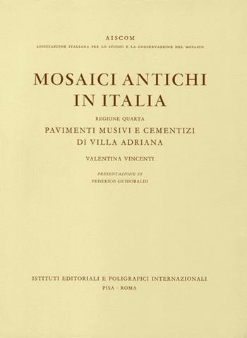 Mosaici antichi in Italia. Regione quarta. Pavimenti musivi e cementizi di Villa Adriana - Valentina Vincenti - Libro Fabrizio Serra Editore 2017 | Libraccio.it