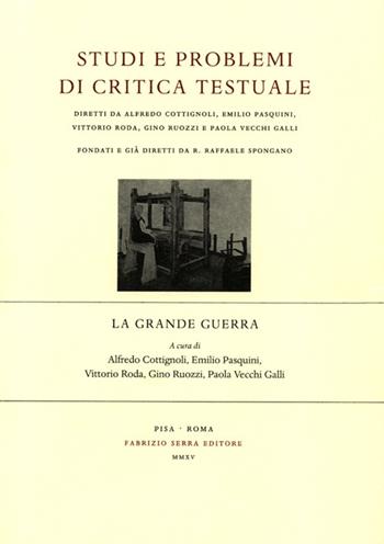 La grande guerra  - Libro Fabrizio Serra Editore 2016, Studi e problemi di critica testuale | Libraccio.it