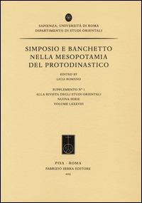 Simposio e banchetto nella Mesopotamia del Protodinastico - Licia Romano - Libro Fabrizio Serra Editore 2015, Suppl. alla «Riv. degli studi orientali» | Libraccio.it