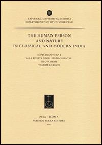 The human person and nature in classical and modern India  - Libro Fabrizio Serra Editore 2015, Studi orientali | Libraccio.it