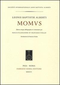 Leonis Baptistae Alberti Momus. Ediz. critica - Leon Battista Alberti - Libro Fabrizio Serra Editore 2016, Albertiana | Libraccio.it