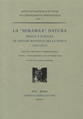 La «mirabile» natura. Magia e scienza in Giovan Battista Della Porta (1615-2015). Atti del Convegno internazionale (Napoli, 13-17 ottobre 2015)