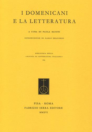 I Domenicani e la letteratura  - Libro Fabrizio Serra Editore 2016, Biblioteca di «Rivista di letteratura italiana» | Libraccio.it
