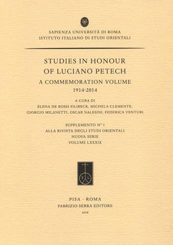 Studies in honour of Luciano Petech. A commemoration volume 1914-2014  - Libro Fabrizio Serra Editore 2016, Suppl. alla «Riv. degli studi orientali» | Libraccio.it