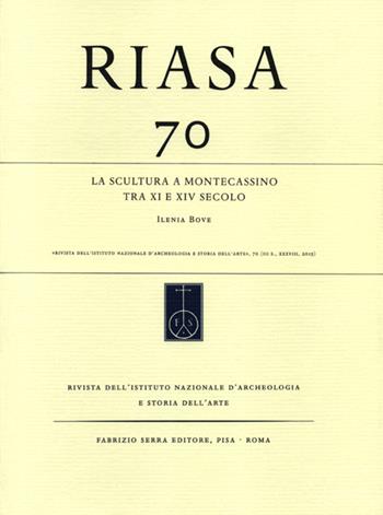 RIASA. Rivista dell'Istituto nazionale d'archeologia e storia dell'arte. Vol. 70  - Libro Fabrizio Serra Editore 2016 | Libraccio.it