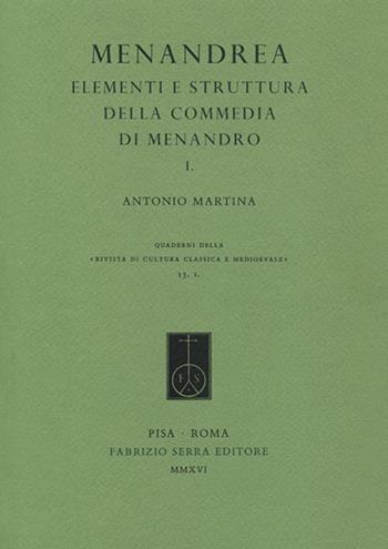 Menandrea. Elementi e strutture della commedia di Menandro. Vol. 1 - Antonio Martina - Libro Fabrizio Serra Editore 2016, Riv. cultura class. medioev. Quad. N.S. | Libraccio.it