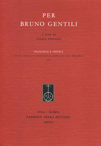 Per Bruno Gentili  - Libro Edizioni dell'Ateneo 2016, Filologia e critica | Libraccio.it