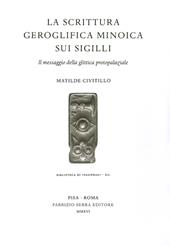 La scrittura geroglifica minoica sui sigilli. Il messaggio della glittica protopalaziale