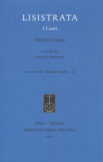 Lisistrata. I canti - Aristofane - Libro Fabrizio Serra Editore 2016, I canti del teatro greco | Libraccio.it