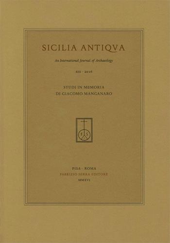 Studi in memoria di Giacomo Manganaro  - Libro Fabrizio Serra Editore 2016, Sicilia Antiqua | Libraccio.it