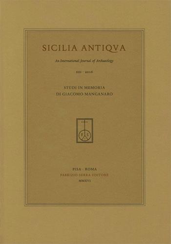 Studi in memoria di Giacomo Manganaro  - Libro Fabrizio Serra Editore 2016, Sicilia Antiqua | Libraccio.it