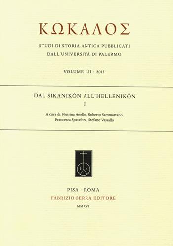 Dal Sikanikòn all'Hellinikòn  - Libro Fabrizio Serra Editore 2017, Kokalos. Studi di storia antica | Libraccio.it