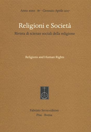 Religioni e società. Rivista di scienze sociali della religione. Ediz. italiana e inglese (2017). Vol. 87: Religions and human rights.  - Libro Fabrizio Serra Editore 2017 | Libraccio.it