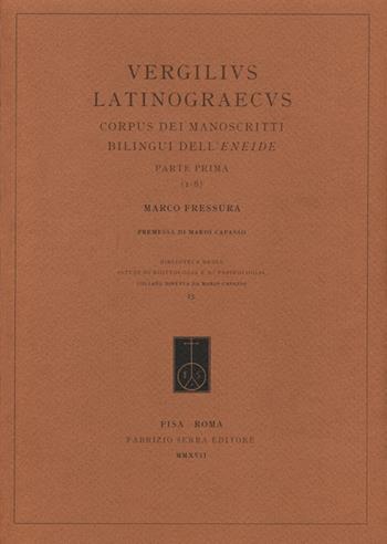 Vergilius Latinograecus. Corpus dei manoscritti bilingui dell’Eneide. Ediz. italiana, latina e greco antico. Vol. 1: Parte prima (1-8) - Marco Fressura - Libro Fabrizio Serra Editore 2017, Biblioteca degli studi di egittologia e papirologia | Libraccio.it
