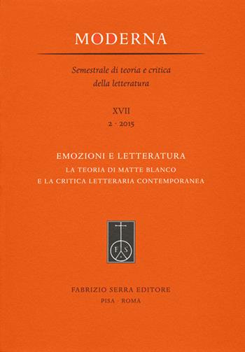 Emozioni e letteratura. La teoria di Matte Blanco e la critica letteraria contemporanea  - Libro Fabrizio Serra Editore 2017, Moderna | Libraccio.it