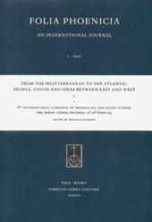 From the Mediterranean to the Atlantic: People, Goods and Ideas between East and West. 8th International Congress of Phoenician and Punic Studies (Sant'Antioco, 21th-26th October 2013)