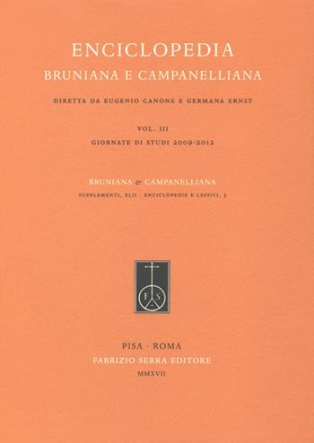 Enciclopedia bruniana e campanelliana. Vol. 3: Giornate di studi 2009-2012.  - Libro Fabrizio Serra Editore 2017 | Libraccio.it