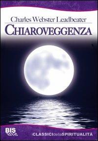 Chiaroveggenza - Charles W. Leadbeater - Libro Bis 2009 | Libraccio.it