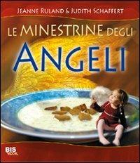 Le minestrine degli angeli - Jeanne Ruland, Judith Schaffert - Libro Bis 2009, Alimentazione | Libraccio.it