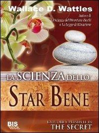 La scienza dello star bene - Wallace D. Wattles - Libro Bis 2009, I classici della scienza della mente | Libraccio.it