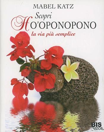 Scopri Ho'oponopono. La via più semplice - Mabel Katz - Libro Bis 2009, Spiritualità | Libraccio.it