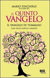 Il quinto Vangelo. Il Vangelo di Tommaso. Testo copto a fronte  - Libro Bis 2009, Le parole dell'amore | Libraccio.it