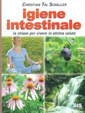 Igiene intestinale. La chiave per vivere in ottima salute