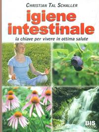 Igiene intestinale. La chiave per vivere in ottima salute - Christian T. Schaller - Libro Bis 2009, Salute & dintorni | Libraccio.it