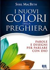 I nuovi colori della preghiera. Parole e disegni per parlare con Dio