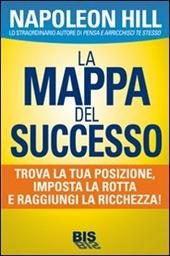 La mappa del successo. Trova la tua posizione, imposta la tua rotta e raggiungi la ricchezza!