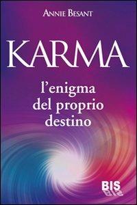 karma. L'enigma del proprio destino - Annie Besant - Libro Bis 2012, I classici della spiritualità | Libraccio.it