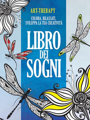 Art-therapy. Libro dei sogni. Colora, rilassati, sviluppa la tua creatività  - Libro Macro C'Arte 2015 | Libraccio.it