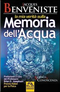 La mia verità sulla memoria dell'acqua - Jacques Benveniste - Libro Macro Edizioni 2009, Scienza e conoscenza | Libraccio.it