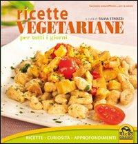 Ricette vegetariane per tutti i giorni. Ricette, curiosità, approfondimenti  - Libro Macro Edizioni 2009, Cucinare naturalMente... per la salute | Libraccio.it