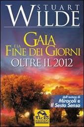 Gaia e la fine dei giorni. Oltre il 2012