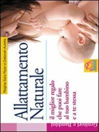 Allattamento naturale. Il miglior regalo che puoi fare al tuo bambino e a te stessa - Regina S. Ryan, Deborah Auletta - Libro Macro Junior 2009 | Libraccio.it