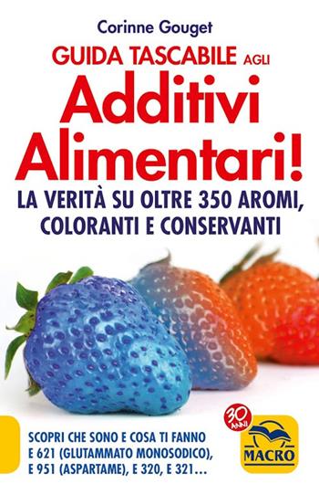 Guida tascabile agli additivi alimentari. La verità su coloranti, E 621, E 951 & Co - Corinne Gouget - Libro Macro Edizioni 2009, Salute e alimentazione | Libraccio.it