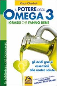 Il potere degli omega 3. I grassi che fanno bene. Gli acidi grassi essenziali alla nostra salute - Klaus Oberbeil - Libro Gruppo Editoriale Macro 2014, La biblioteca del benessere | Libraccio.it