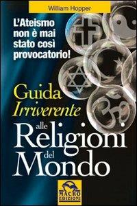 Guida irriverente alle religioni del mondo - William Hopper - Libro Macro Edizioni 2009, Verità nascoste | Libraccio.it