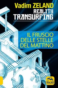 Reality transurfing. Il fruscio delle stelle del mattino - Vadim Zeland - Libro Macro Edizioni 2009, Nuova saggezza | Libraccio.it