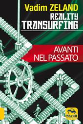 Reality transurfing. Avanti nel passato