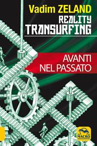 Reality transurfing. Avanti nel passato - Vadim Zeland - Libro Macro Edizioni 2009, Nuova saggezza | Libraccio.it