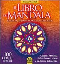 Il libro dei Mandala. Energia, meditazione e guarigione. 100 cerchi sacri - Thomas Varlenhoff - Libro Macro Edizioni 2009, Mandala | Libraccio.it