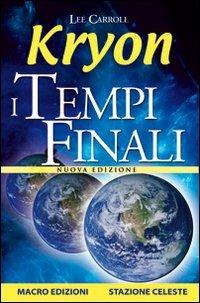 I tempi finali - Lee Carroll - Libro Macro Edizioni 2009, Nuova saggezza | Libraccio.it