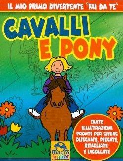 Cavalli e pony. Ediz. illustrata  - Libro Macro Junior 2010 | Libraccio.it