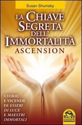 La chiave segreta dell'immortalità. Ascension