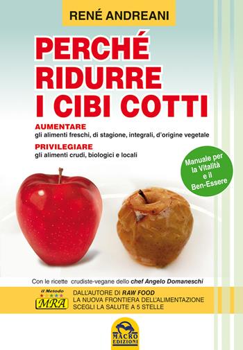 Perché ridurre i cibi cotti. Manuale per la vitalità e il ben-essere - René Andreani - Libro Macro Edizioni 2014 | Libraccio.it