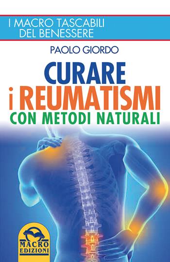 Curare i reumatismi con metodi naturali - Paolo Giordo - Libro Macro Edizioni 2015, I Macro tascabili del benessere | Libraccio.it