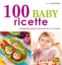 100 baby ricette. L'alimentazione naturale da 1 ai 3 anni  - Libro Macro Edizioni 2009, Cucinare naturalMente... per la salute | Libraccio.it